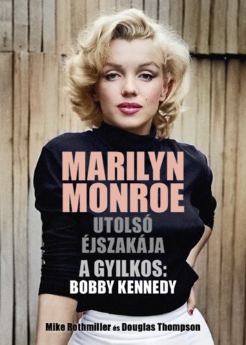Mike Rothmiller, Douglas Thompson - Marilyn Monroe utols jszakja