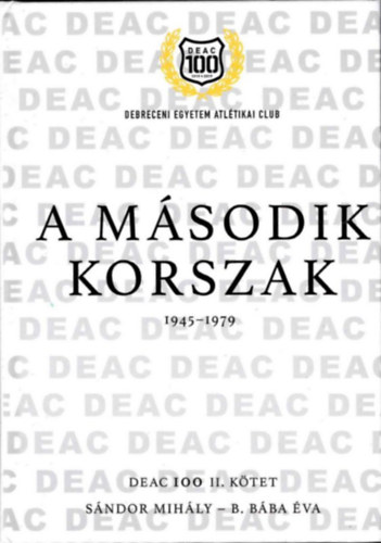 Sándor Mihály, B. Bába Éva - DEAC 100 II. - A második korszak 1945-1979