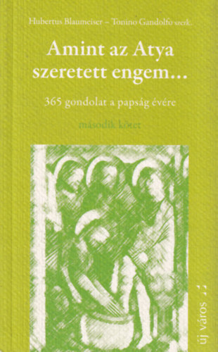 Tonino Gandolfo, Hubertus Blaumeister - Amint az Atya szeretett engem... (365 gondolat a papsg vre) els ktet
