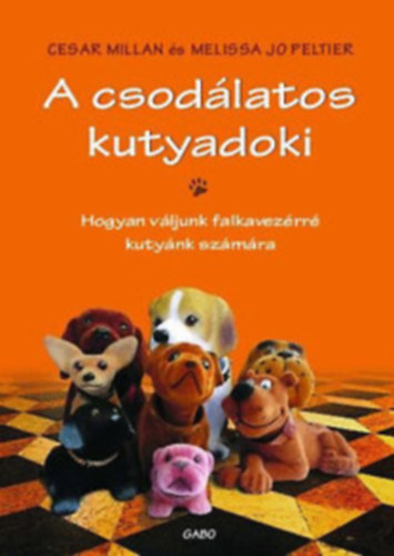 Cesar Millan & Melissa Jo Peltier - A csodlatos kutyadoki