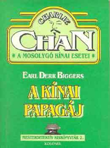 Earl Derr Biggers - A knai papagj (Charlie Chan, a mosolyg knai esetei)