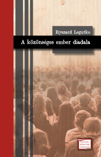 Legutko, Ryszard - A k�z�ns�ges ember diadala