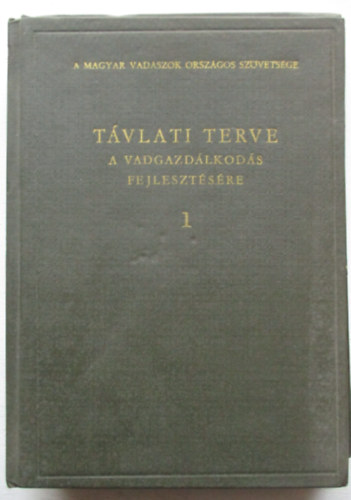 A Magyar Vadszok Orszgos Szvetsge tvlati terve a vadgazdlkods fejlesztsre 1.