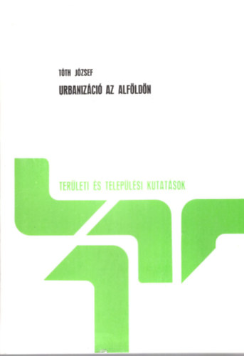 T�th J�zsef - Urbaniz�ci� az Alf�ld�n