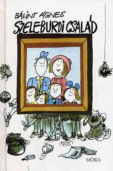 Bálint Ágnes - Szeleburdi család