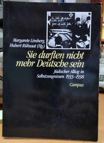 Margarete Limberg, Hubert Rübsaat (Hg.) - Sie durften nicht mehr Deutsche sein: Jüdischer Alltag in Selbstzeugnissen 1933-1938