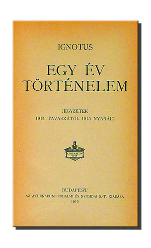 Ignotus - Egy v trtnelem - Jegyzetek 1914 tavasztl 1915 nyarig