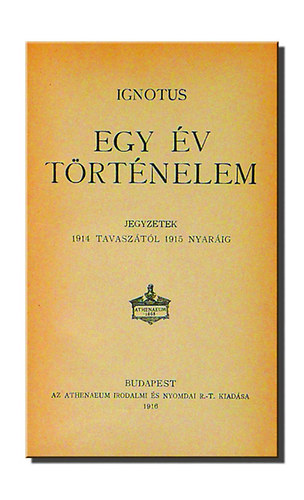 Ignotus - Egy v trtnelem - Jegyzetek 1914 tavasztl 1915 nyarig