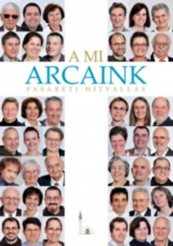 Koncz Veronika - Mesk Zsolt (szerk.) - A mi arcaink. Pasarti hitvalls