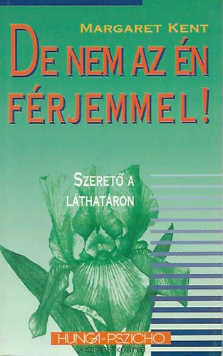 Kent, Margaret - ... de nem az n frjemmel! (Szeret a lthatron)