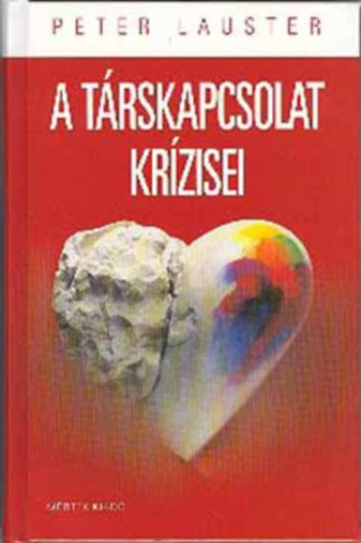 Peter Lauster, Ford.: Pap va - A trskapcsolat krzisei - NEM KELL FELTTLENL VESZTESNEK LENNI (Az idelis szerelem s kapcsolat; Hogyan jut vlsgba egy kapcsolat; A fbb krzisek; Hogyan vitzzunk?;  Lehetsges a harmonikus let; Megoldsi lehetsgek)