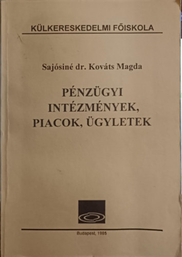 Saj�sin� dr. Kov�ts Magda - P�nz�gyi int�zm�nyek, piacok, �gyletek