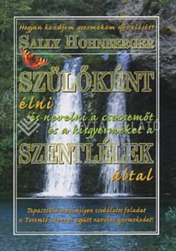 Sally Hohnberger - Szlknt lni s nevelni a csecsemt s a kisgyermeket a Szentllek ltal