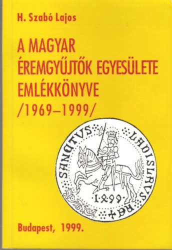 H. Szab Lajos - A Magyar remgyjtk Egyeslete emlkknyve (1969-1999)