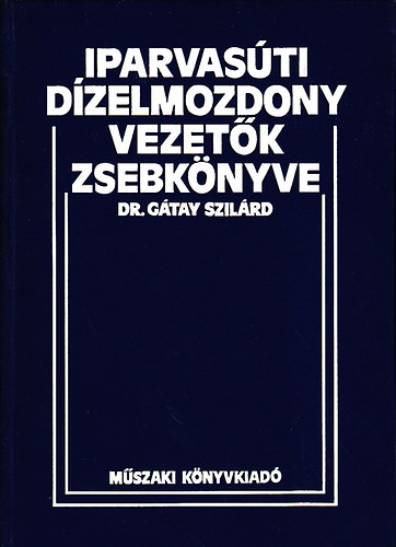 Dr. G�tay Szil�rd - Iparvas�ti d�zelmozdony-vezet�k zsebk�nyve