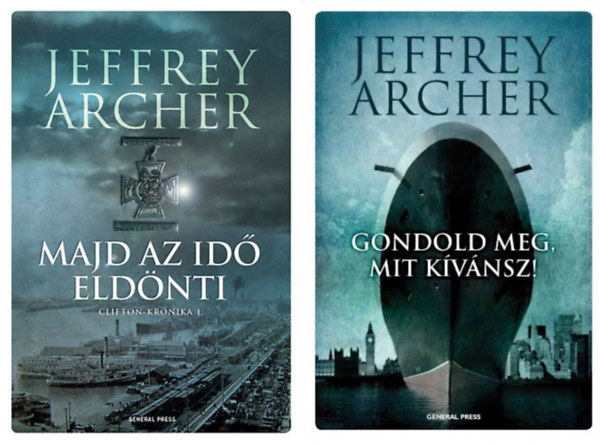 Jeffrey Archer - 2 db. Clifton-krónika (Majd az idő eldönti - Clifton-krónika 1. + Gondold meg, mit kívánsz! - Clifton-krónika 4.)