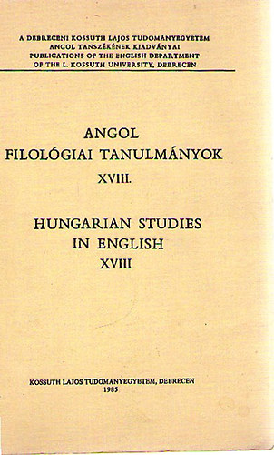 P�lffy Istv�n (szerk.) - Angol filol�giai tanulm�nyok XVIII. - Hungarian Studies in English XVIII