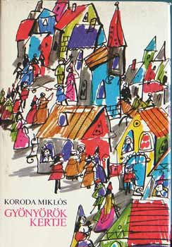 Koroda Mikl�s - Gy�ny�r�k kertje
