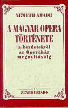 Németh Amadé - A magyar opera története