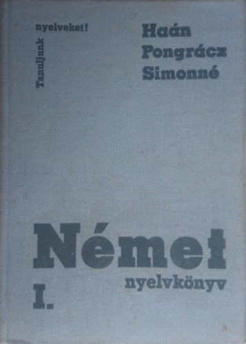 Dr. Han Gyrgy-Dr. Pongrcz Judit-Simon Jzsefn - Nmet nyelvknyv I.