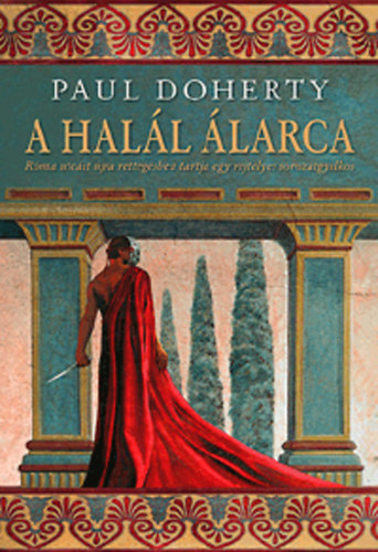 Paul C. Doherty - A hall larca (Rma utcit jra rettegsben tartja egy rejtlyes ...