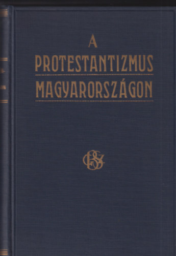 Baltaz�r-Czegl�dy-G�de... - A protestantizmus Magyarorsz�gon I-II. (egyben)