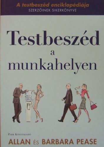 Allan Pease; Barbara Pease - Testbeszd - A munkahelyen