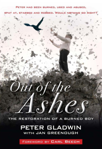 Peter Gladwin, Jan Greenough - Out of the Ashes: The restoration of a burned boy