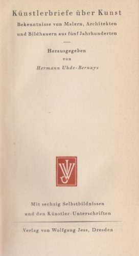 Hermann Uhde-Bernays - Knstlerbriefe ber Kunst. Bekenntnisse von Malern, Architekten und Bildhauern aus fnf Jahrhunderten