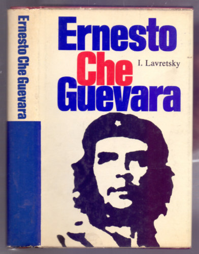 I.R. Lavretsky - Ernesto Che Guevara (Els� kiad�s - First edition)