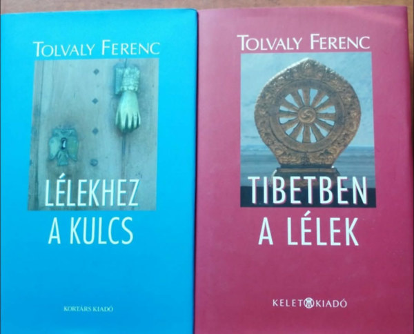 Tolvaly Ferenc - 2db Tolvaly Ferenc regény: Tibetben a lélek + Lélekhez a kulcs