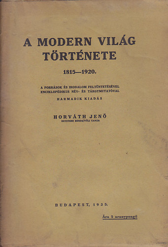 Horváth Jenő - A modern világ története 1815-1920