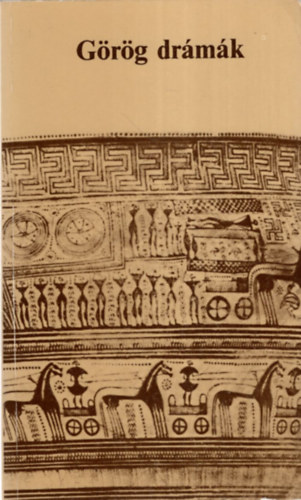 Aiszkhülosz, Szophoklész, Euripidész, Arisztophanész - Görög drámák - Leláncolt Prométheusz, Antigoné, Íphigeneia Auliszban, A madarak