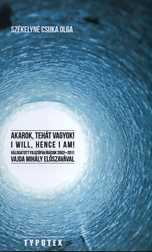 Szkelyn Csuka Olga - Akarok, teht vagyok! - I will, hence I am!