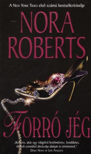 Nora Roberts - Forró jég / Rázós futam (Hot Ice) - Kiss Tamás fordítása