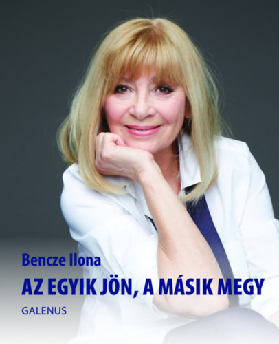 Bencze Ilona - Az egyik j�n, a m�sik megy