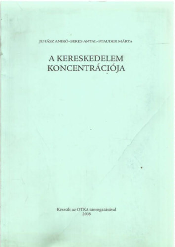 Juhsz Anik, Seres Antal, Stauder Mrta - A kereskedelem koncentrcija