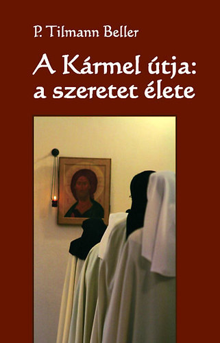 P. Tilmann Beller - A Krmel tja: a szeretet lete