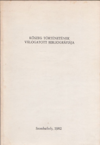 Nagy Éva, Prejczer Paula - Kőszeg történetének válogatott bibliográfiája
