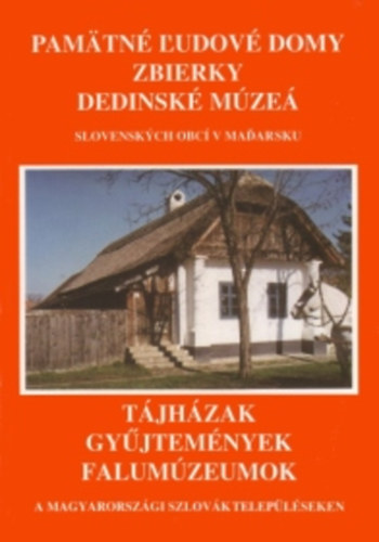 Krupa Andrs - Tjhzak, gyjtemnyek, falumzeumok a magyarorszgi szlovk teleplseken - Pamtn L'udov domy zbierky dedinsk mze Slovenskych obc v madarsku
