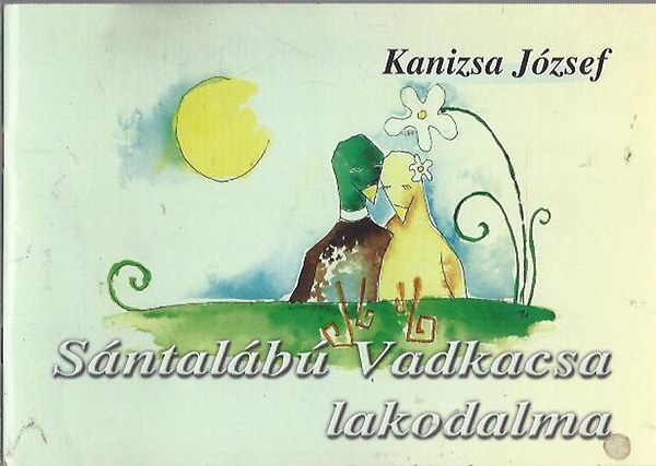 Kanizsai Jzsef - Sntalb vadkacsa lakodalma