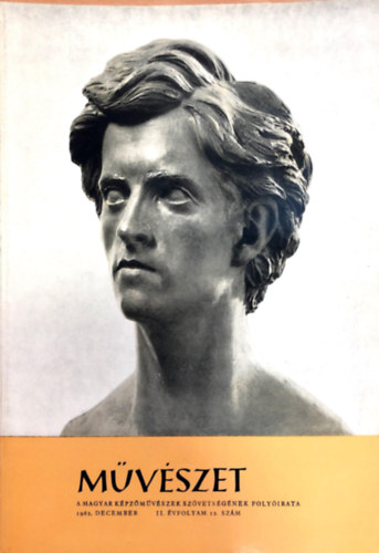 Pogny .Gbor - Mvszet. A Magyar Kpzmvszek Szvetsgnek folyirata. 1961. december. II. vfolyam 12. szm