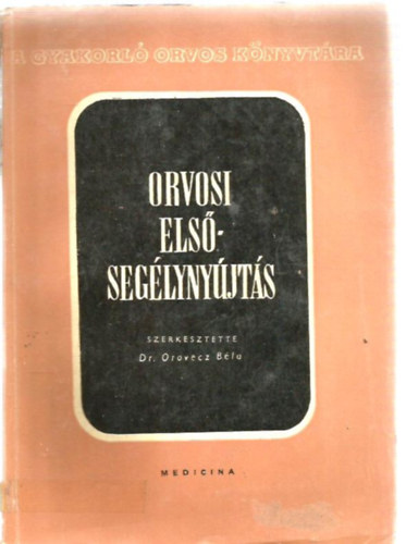 Dr. Oravecz B�la (szerk.) - Orvosi els�seg�lyny�jt�s