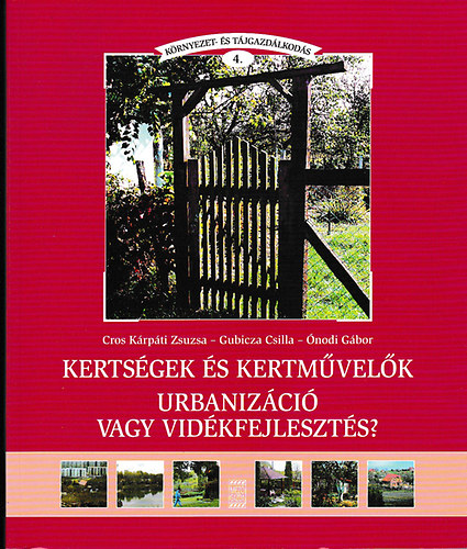 Cros Krpti Zsuzsa-Gubicza Csilla-nodi Gbor - Kertsgek s kertmvelk - Urbanizci vagy vidkfejleszts?
