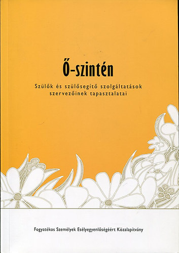 Felel�s kiad�: T�th Egon - �-szint�n - Sz�l�k �s sz�l�seg�t� szolg�ltat�sok szervez�inek tapasztalatai