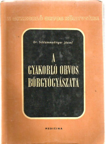 Dr. Schlammadiger J�zsef - A gyakorl� orvos b�rgy�gy�szata
