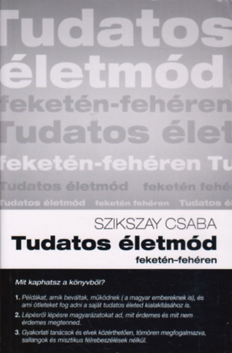 Szikszay Csaba - Tudatos letmd feketn-fehren