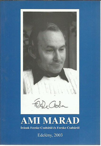 Hadob�s P�l - Ami marad - �r�sok Fecske Csab�t�l �s Fecske Csab�r�l -