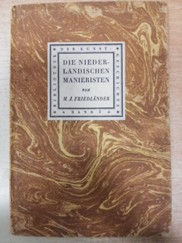 M. J. Friedlnder - Die Niederlndischen Manieristen