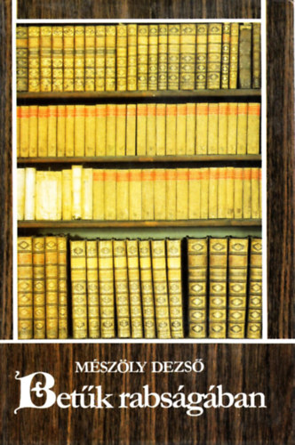 M�sz�ly Dezs� - Bet�k rabs�g�ban